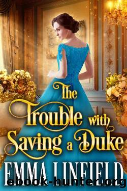The Trouble with Saving a Duke: A Historical Regency Romance Novel by Emma Linfield & Cobalt Fairy