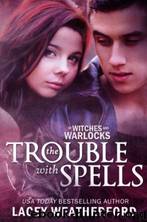 The Trouble with Spells by Lacey Weatherford
