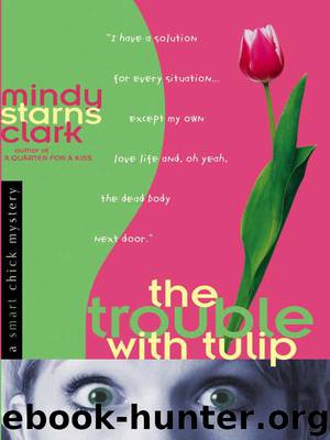 The Trouble with Tulip by Mindy Starns Clark
