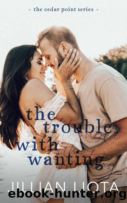 The Trouble with Wanting: A Small Town, Opposites Attract Romance (Cedar Point Book 1) by Jillian Liota