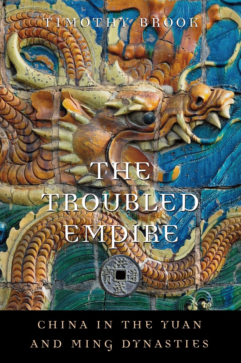 The Troubled Empire: China in the Yuan and Ming Dynasties by unknow