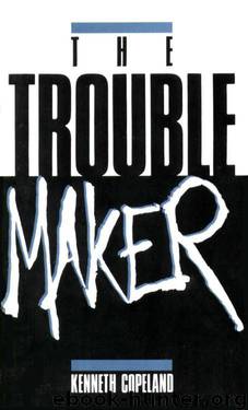 The Troublemaker by Kenneth Copeland