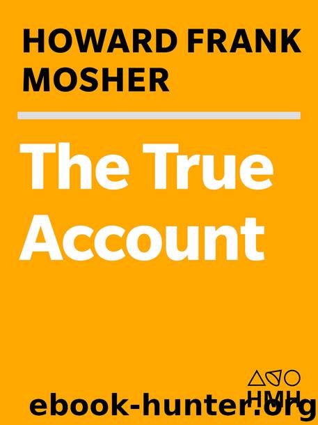 The True Account by Howard Frank Mosher