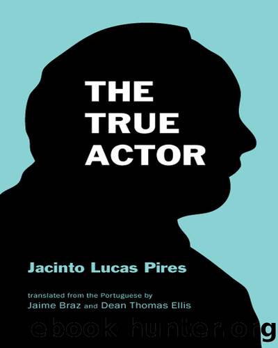 The True Actor by Jacinto Lucas Pires