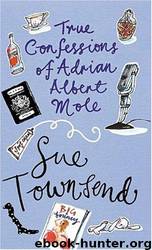 The True Confessions of Adrian Albert Mole by Sue Townsend