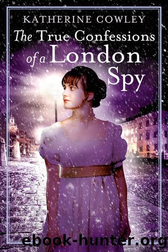 The True Confessions of a London Spy by Katherine Cowley