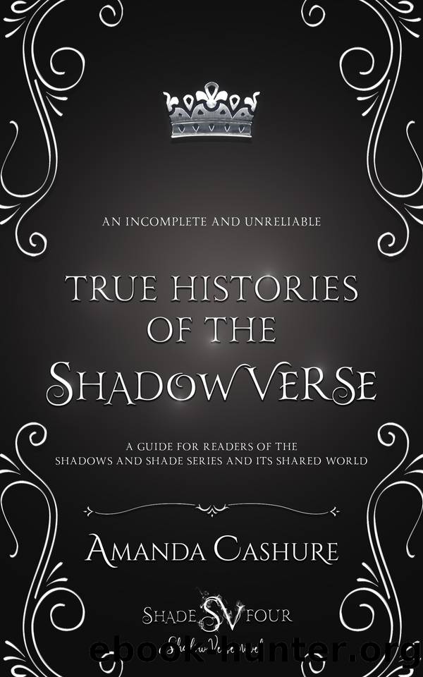 The True Histories: Of the ShadowVerse (Shadows and Shade Book 4) by Cashure Amanda