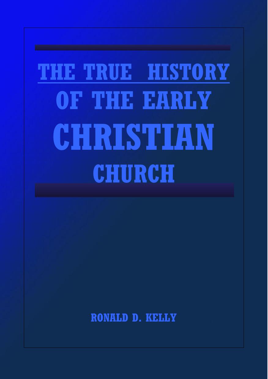 The True History of the Early Christian Church by Kelly Ronald