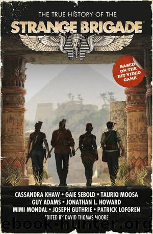 The True History of the Strange Brigade by Cassandra Khaw