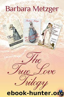 The True Love Trilogy by Barbara Metzger