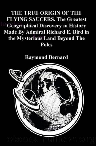 The True Origin of the Flying Saucers by Raymond Bernard