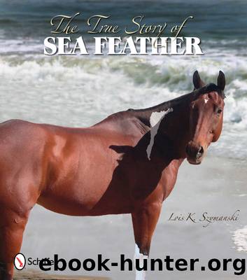 The True Story of Sea Feather by Lois K. Szymanski