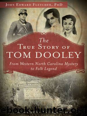 The True Story of Tom Dooley by John Edward Fletcher PhD