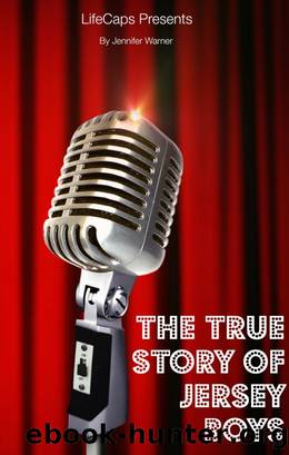 The True Story of the Jersey Boys by Jennifer Warner