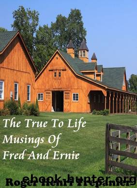 The True to Life Musings of Fred and Ernie by Roger Henri Trepanier