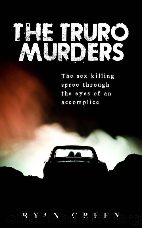 The Truro Murders: The Sex Killing Spree Through the Eyes of an Accomplice (True Crime) by Ryan Green