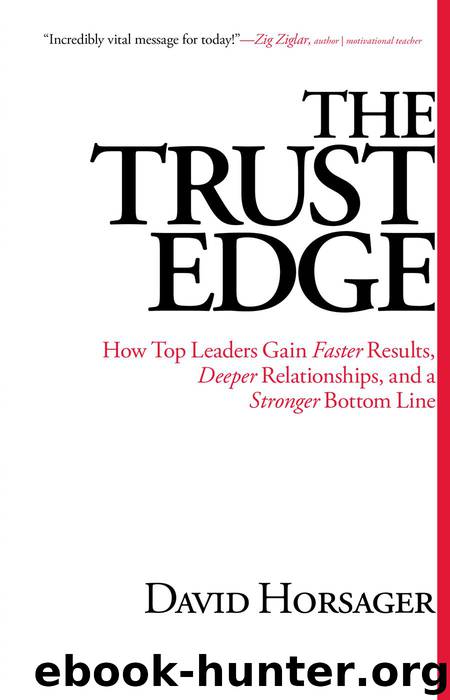 The Trust Edge: How Top Leaders Gain Faster Results, Deeper Relati by David Horsager