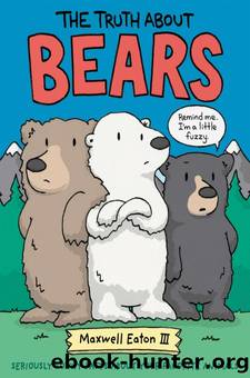 The Truth About Bears (The Truth About Your Favorite Animals) by Maxwell Eaton III