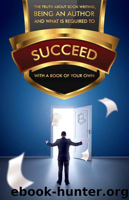 The Truth About Book Writing, Being an Author by Writing