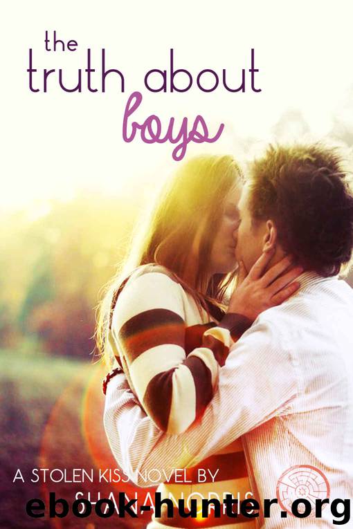 The Truth About Boys: A Stolen Kiss Novel by Shana Norris