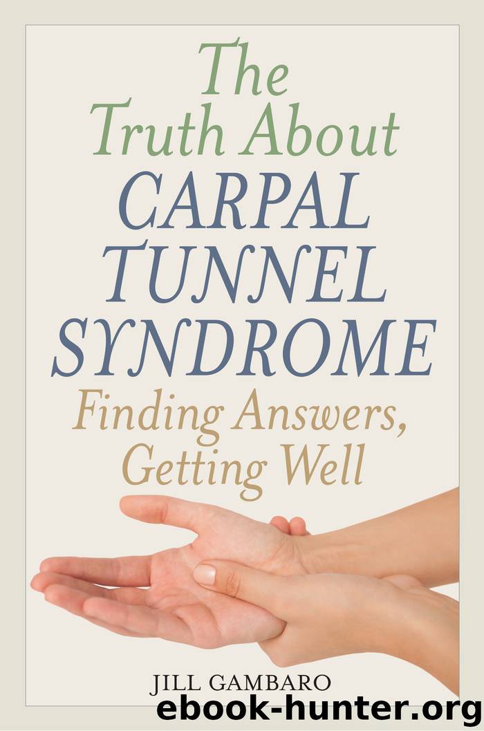 The Truth About Carpal Tunnel Syndrome by Jill Gambaro