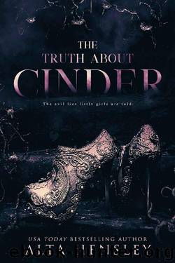 The Truth About Cinder by Alta Hensley