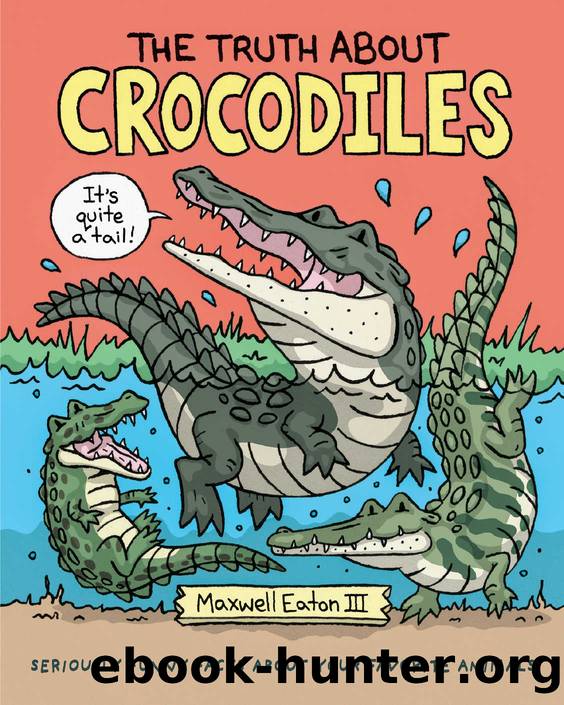 The Truth About Crocodiles by Eaton III Maxwell