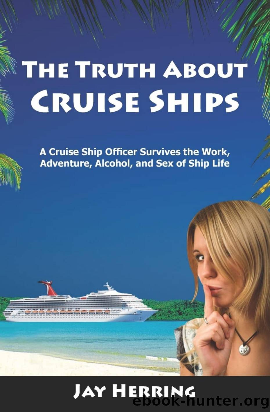 The Truth About Cruise Ships by Unknown