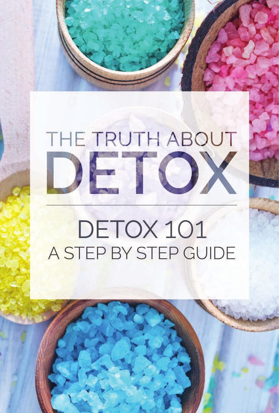 The Truth About Detox - Detox 101 - A step by step guide by Ty Bollinger