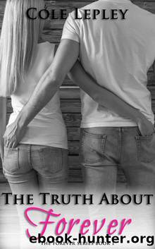 The Truth About Forever (The Forever Series Book 1) by Cole Lepley