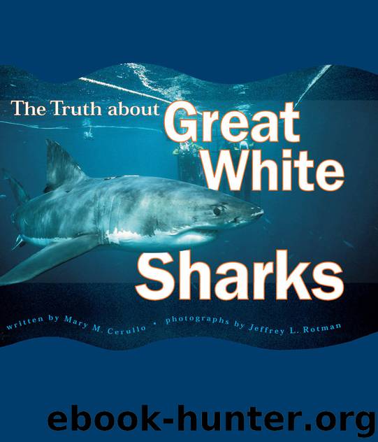 The Truth About Great White Sharks by Mary M. Cerullo