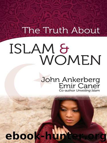 The Truth About Islam and Women (The Truth About Islam Series) by Ankerberg John & Caner Emir