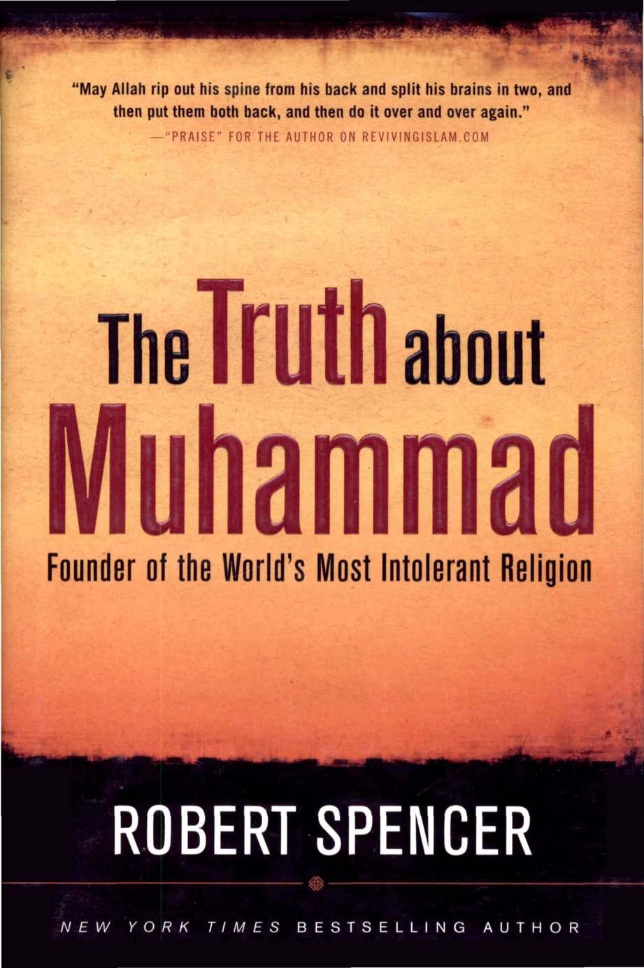 The Truth About Muhammad: Founder of the World's Most Intolerant Religion by Robert Spencer