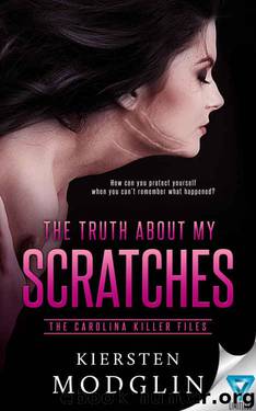 The Truth About My Scratches (The Carolina Killer Files #3) by Kiersten Modglin