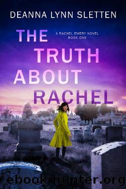 The Truth About Rachel: A Rachel Emery Novel, Book One (Rachel Emery Series 1) by Deanna Lynn Sletten