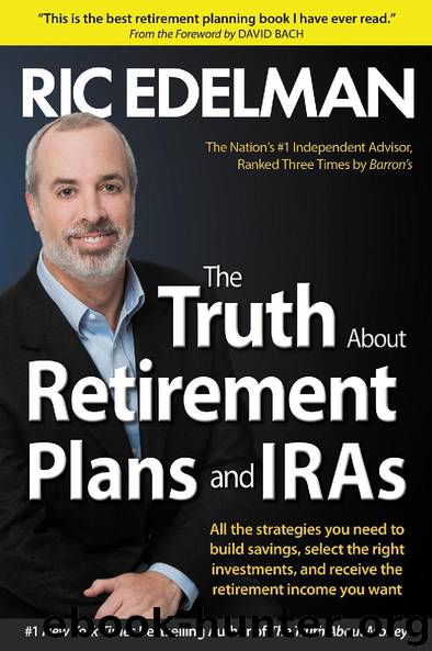The Truth About Retirement Plans and IRAs by Ric Edelman