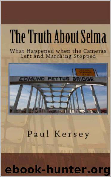 The Truth About Selma: What Happened When the Cameras Left and the Marching Stopped by Kersey Paul