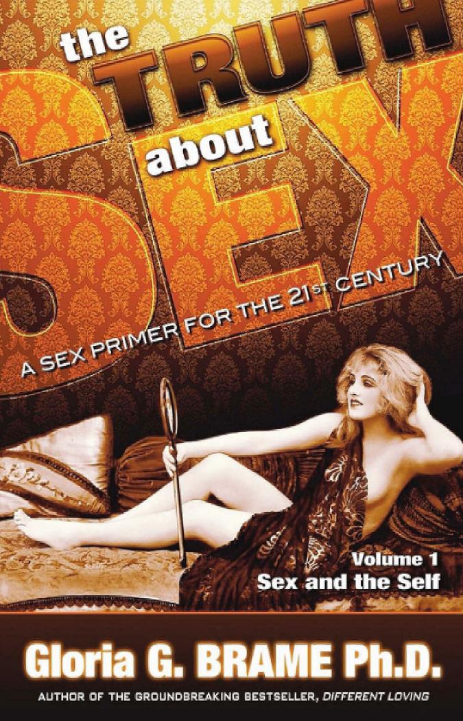 The Truth About Sex - A Sex Primer for the 21st Century by Gloria G.Brame PhD