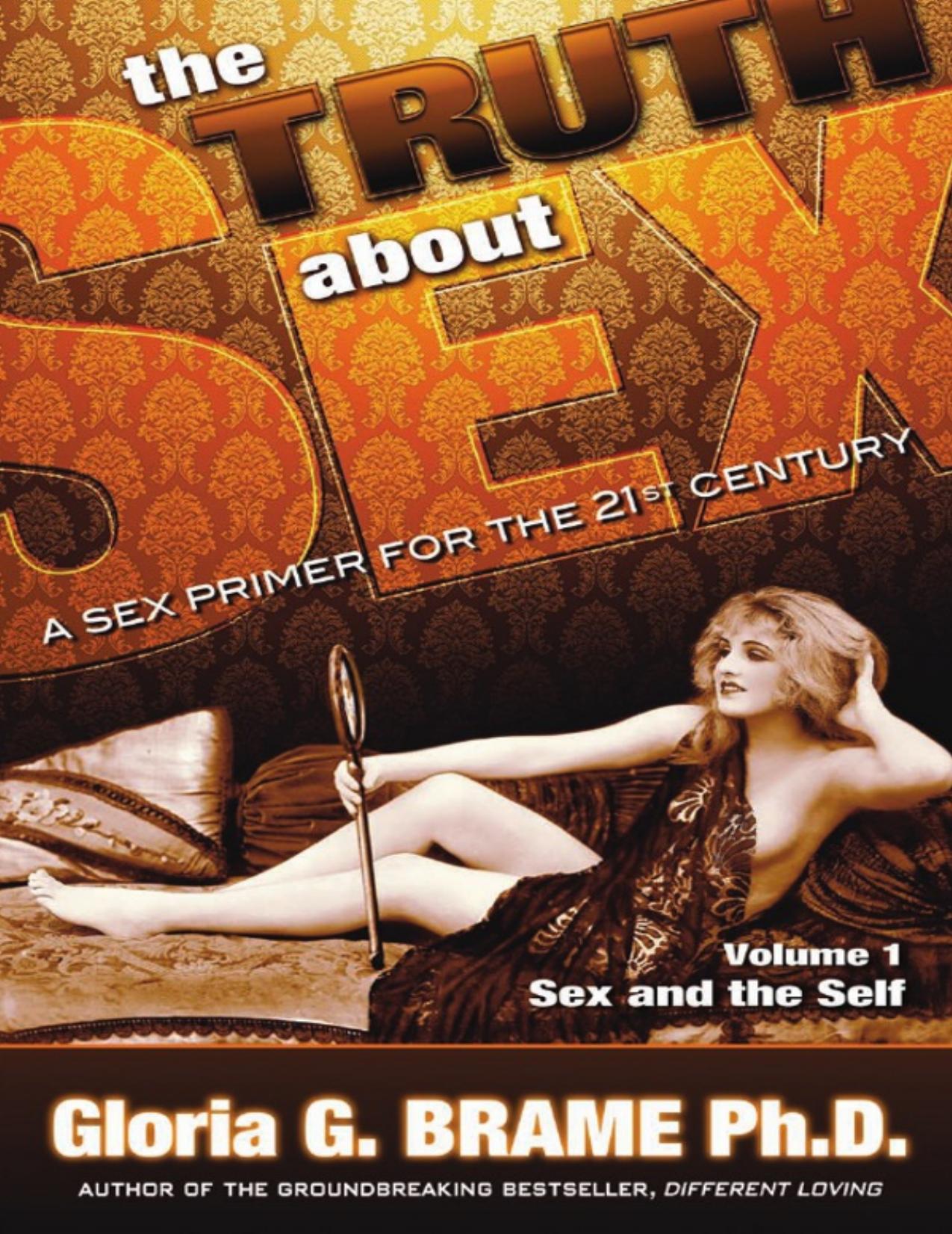 The Truth About Sex: A Sex Primer for the 21st Century by Gloria G. Brame