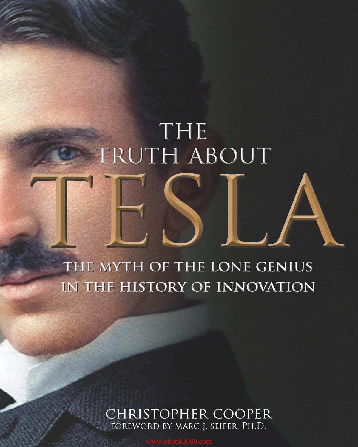 The Truth About Tesla: The Myth of the Lone Genius in the History of Innovation by Unknow