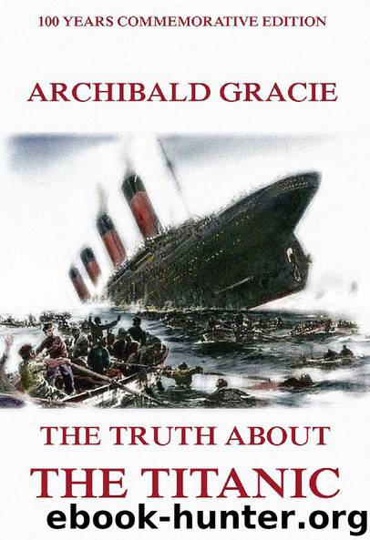 The Truth About The Titanic by Archibald Gracie