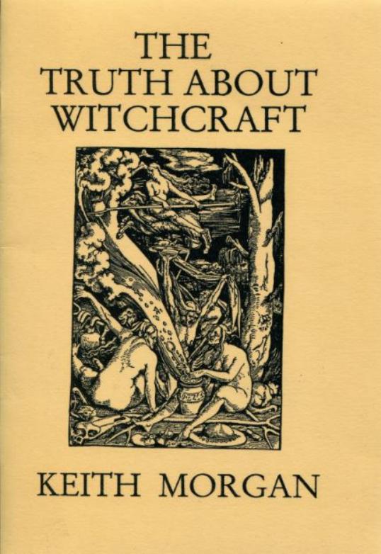 The Truth About Witchcraft by Keith Morgan