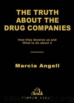 The Truth About the Drug Companies by Marcia Angell