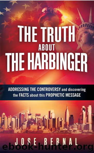 The Truth About the Harbinger: Addressing the Controversy and Discovering the Facts About This Prophetic Message by Jose Bernal