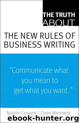 The Truth About the New Rules of Business Writing by Natalie Canavor;Claire Meirowitz
