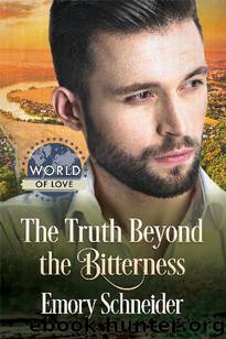 The Truth Beyond the Bitterness by Emory Schneider