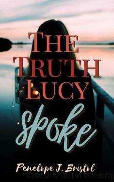 The Truth Lucy Spoke (The Truth Turned Upside Down Book 2) by Penelope J Bristol