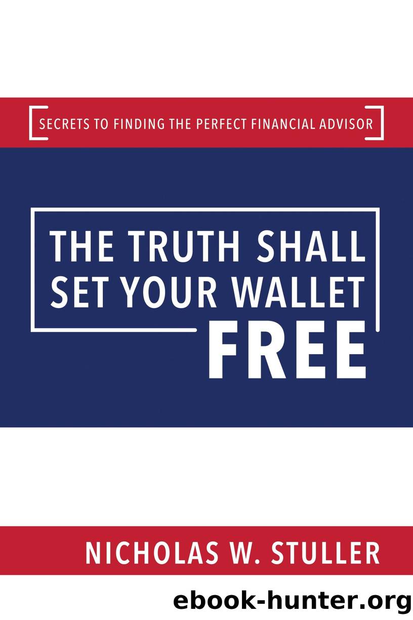 The Truth Shall Set Your Wallet Free by Nicholas W. Stuller