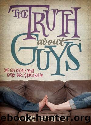 The Truth about Guys: One Guy Reveals What Every Girl Should Know by Chad Eastham