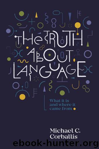 The Truth about Language by Michael Corballis